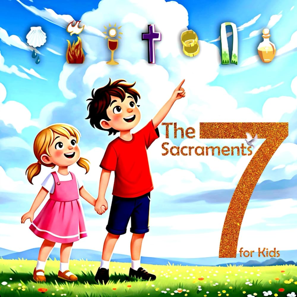 The Seven Sacraments for Kids: God’s Special Gifts for Us