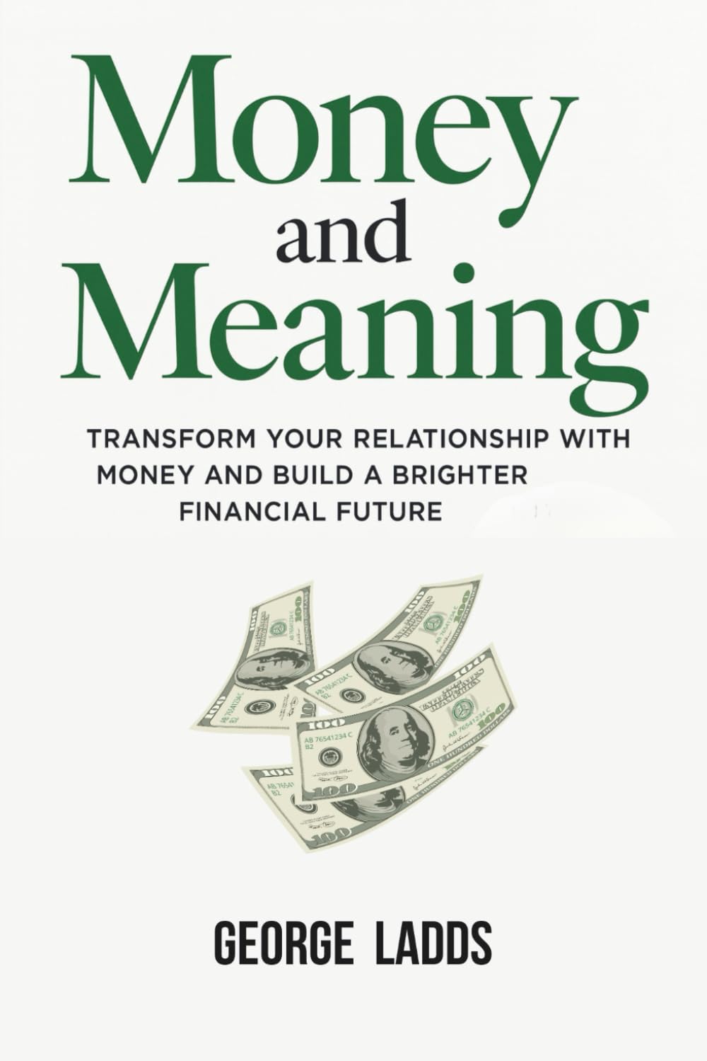 Money and Meaning: Transform Your Relationship with Money and Build a Brighter Financial Future