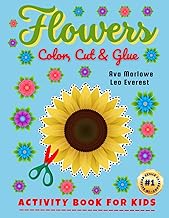 Flowers Color, Cut & Glue: Unlock Creative Brilliance! A Blossoming Scissor Skills Extravaganza for Young Explorers – Roses, Sunflowers, and More!