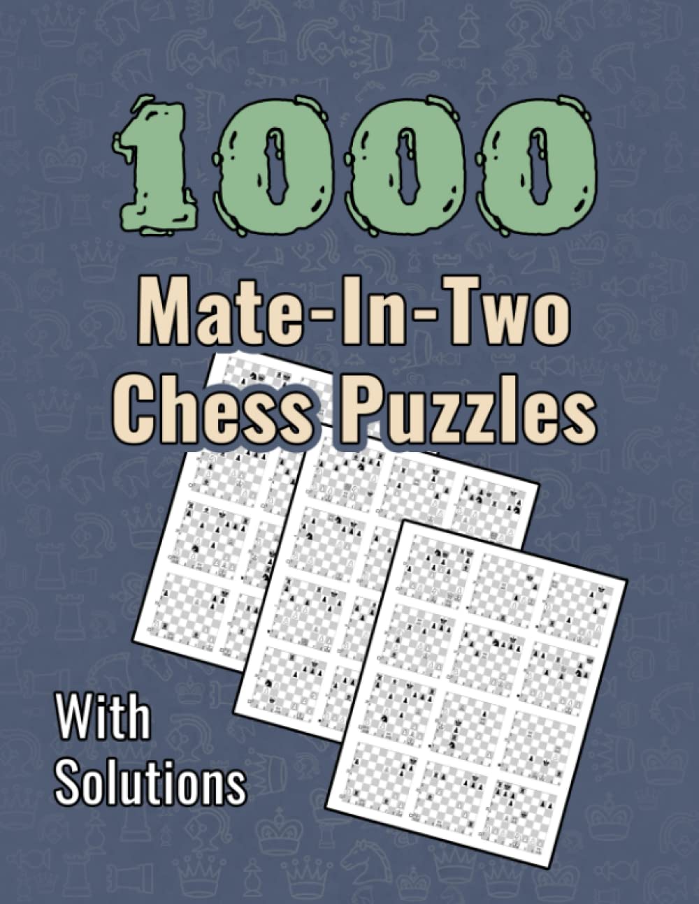 1000 Mate In Two, Chess Puzzles: Unique Mate In 2 Chess Puzzles With Solutions