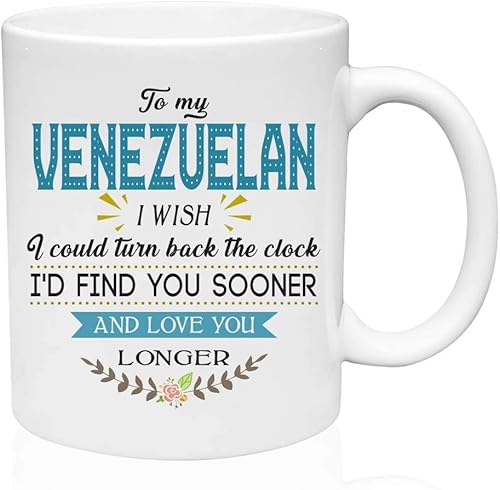 Gifts ideas Taza de café divertida Venezuela To My Venezuelan I Wish I Could Turn Back The Clock I'd Find You Sooner And Love You Longer - Taza de