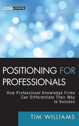 Positioning for Professionals: How Professional Knowledge Firms Can Differentiate Their Way to Success