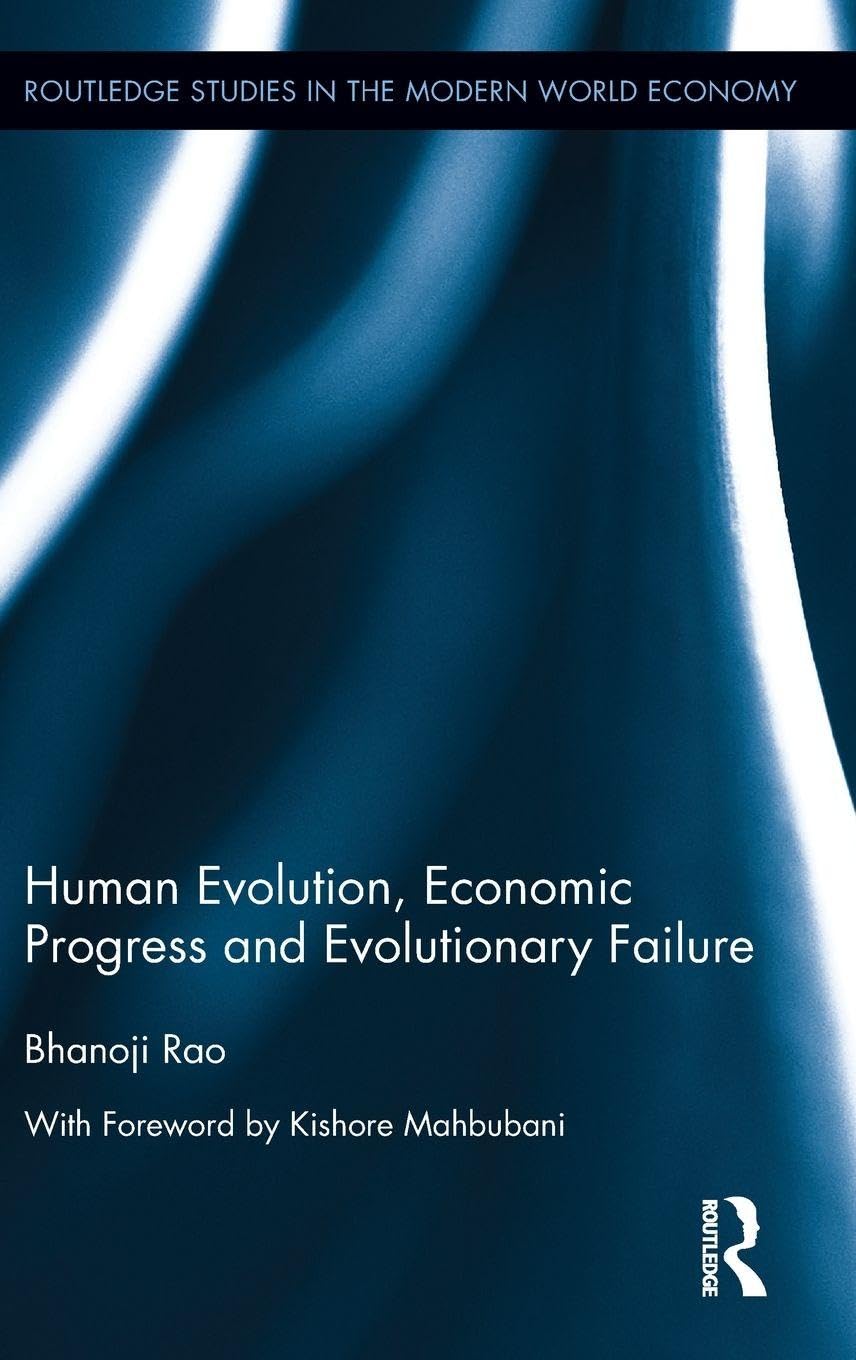 Human Evolution, Economic Progress and Evolutionary Failure (Routledge Studies in the Modern World Economy, 166)