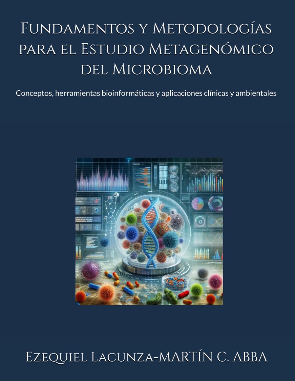 Fundamentos y Metodologías para el Estudio Metagenómico del Microbioma: Conceptos, herramientas bioinformáticas y aplicaciones clínicas y ambientales