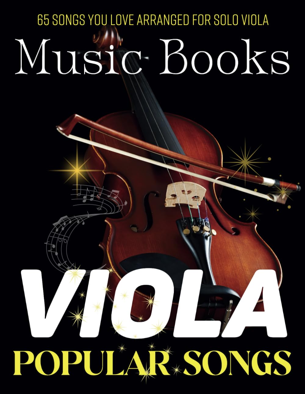 Viola Music Books Popular Songs: 65 Songs You Love Arranged for Solo Viola