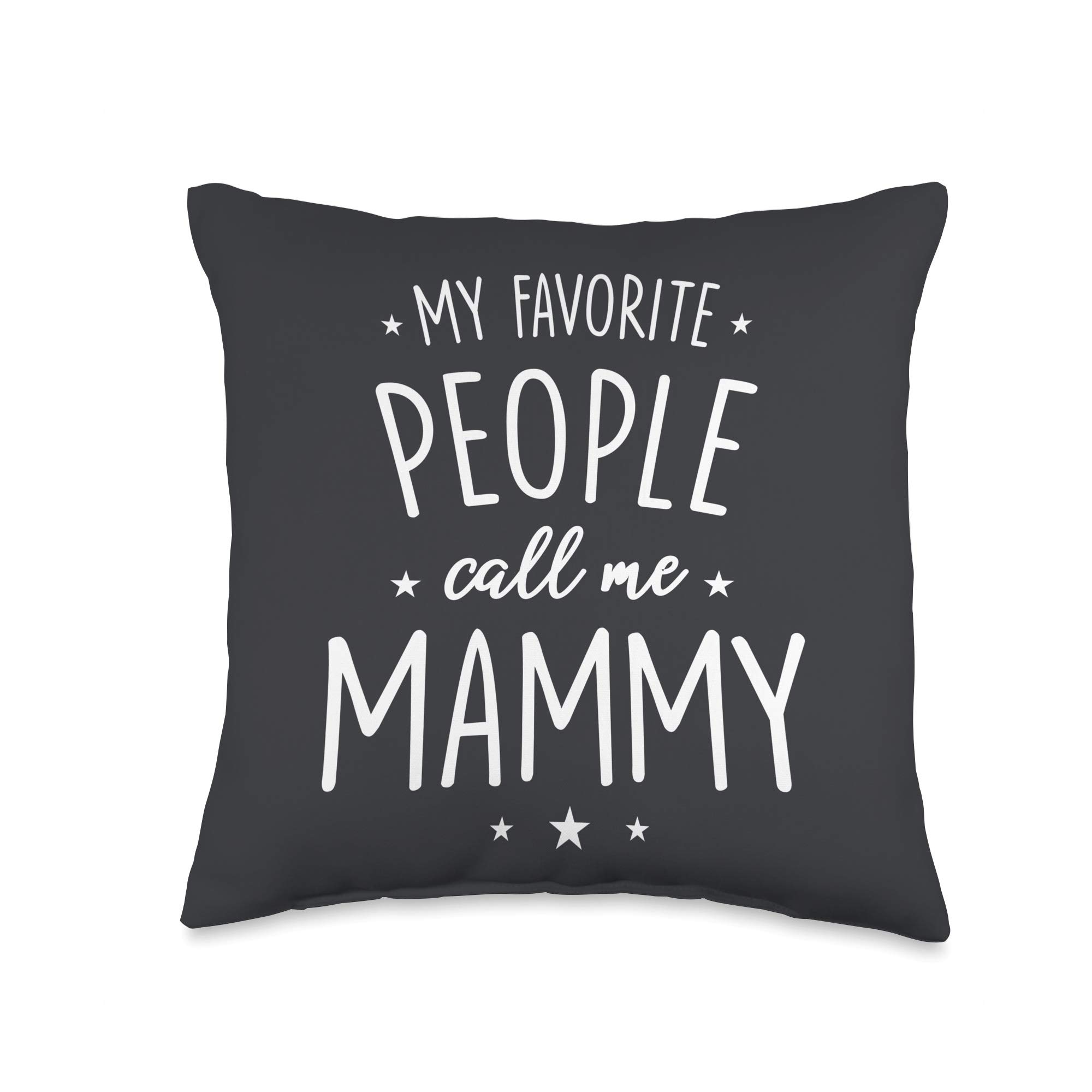 Mammy GiftsMammy Gift: My Favorite People Call Me Mammy Throw Pillow
