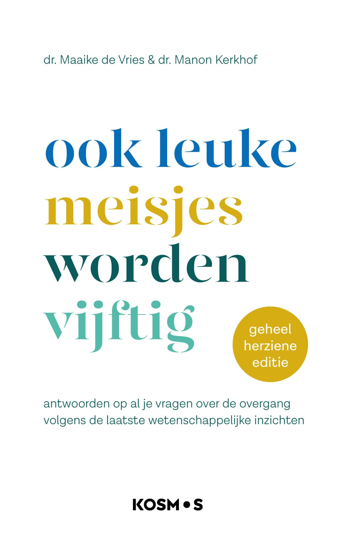 Ook leuke meisjes worden vijftig: antwoorden op al je vragen over de overgang volgens de laatste wetenschappelijke inzichten