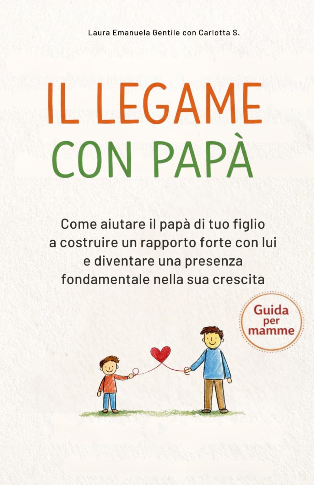 Il Legame con papà: Libro di educazione gentile e autostima per bambini , rapporto padre figlio