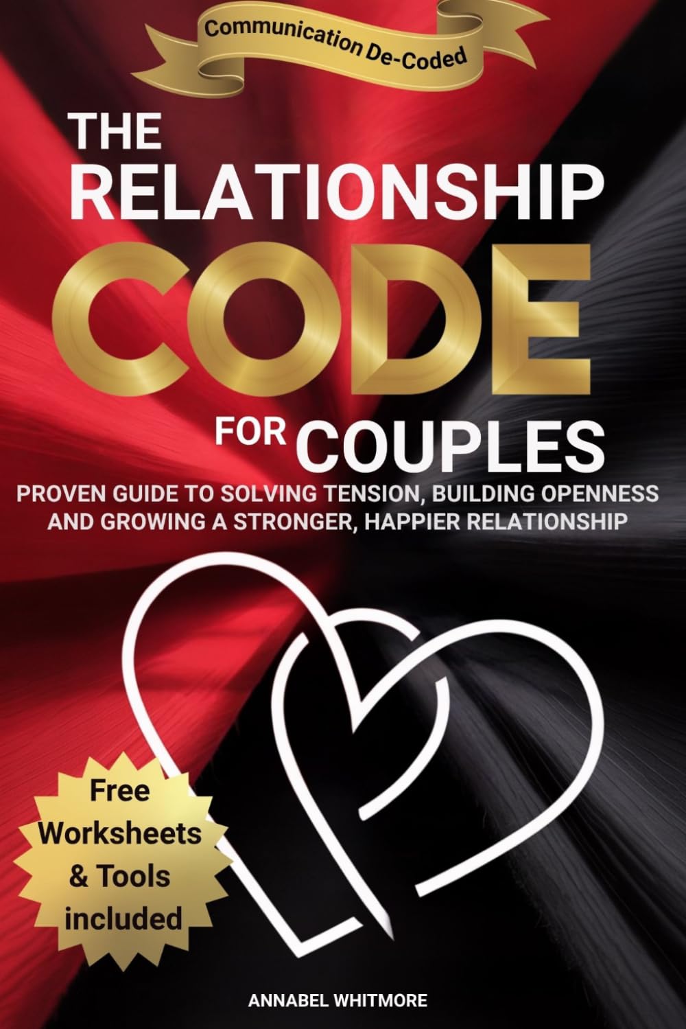 The Relationship Code For Couples: The Proven Guide to Solving Tension Building Openness and Growing a Stronger Happier Relationship (Communication De-Coded)