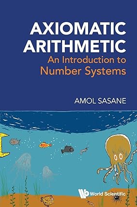 Axiomatic Arithmetic: An Introduction to Number Systems book cover