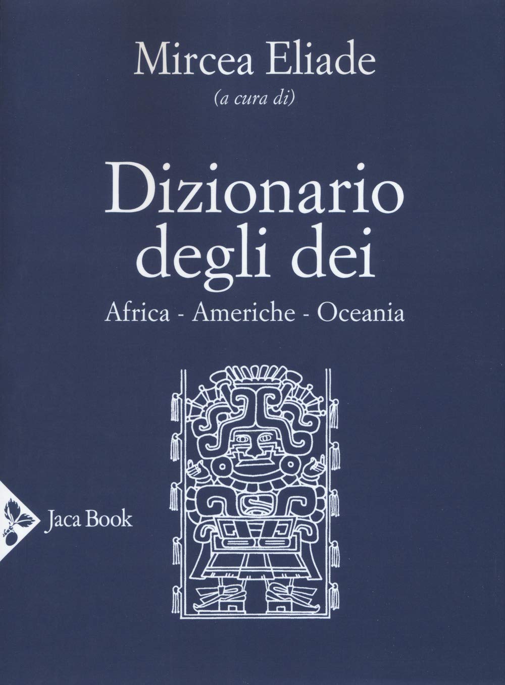 Dizionario Degli Dei. Africa, Americhe, Oceania - 4