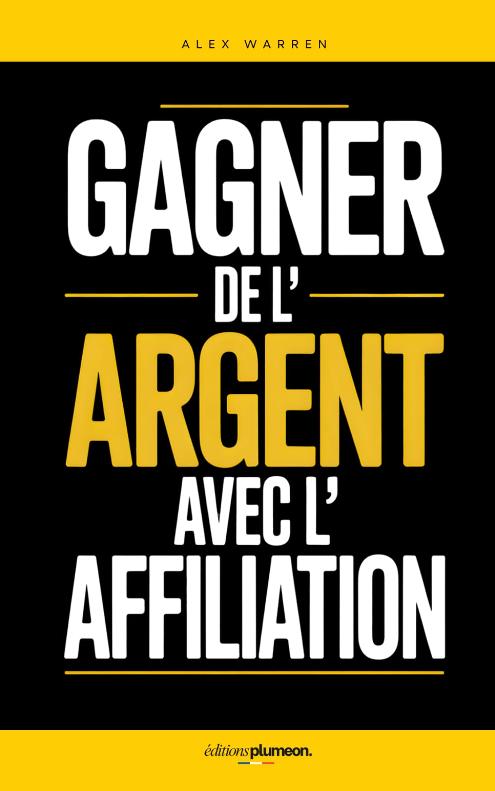 Gagner de l’Argent avec l’Affiliation: Les 7 Clés qui m’ont Aidé à Générer des Revenus en Ligne Sans Créer de Produit | Livre sur le Marketing ... Revenus Passifs | Réussir avec l’Affiliation