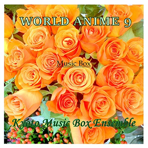 WORLD ANIME Music Box Collection 9 by Kyoto Music Box Ensemble on