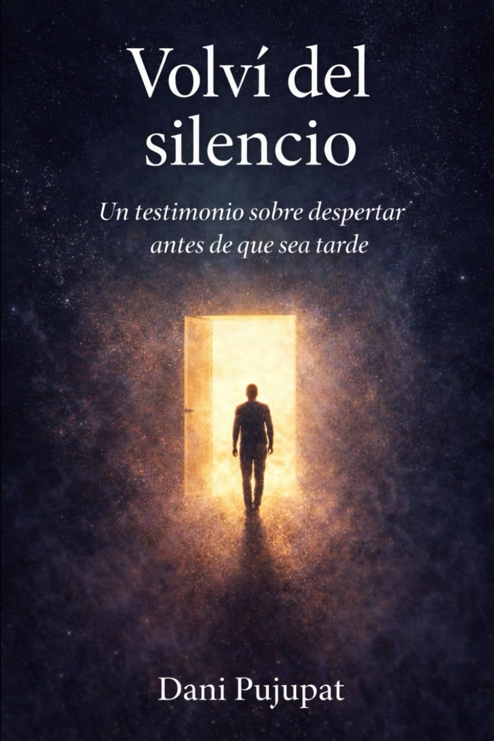 Volví del silencio: Un testimonio sobre el cuerpo, la conciencia y la vida que ignoramos