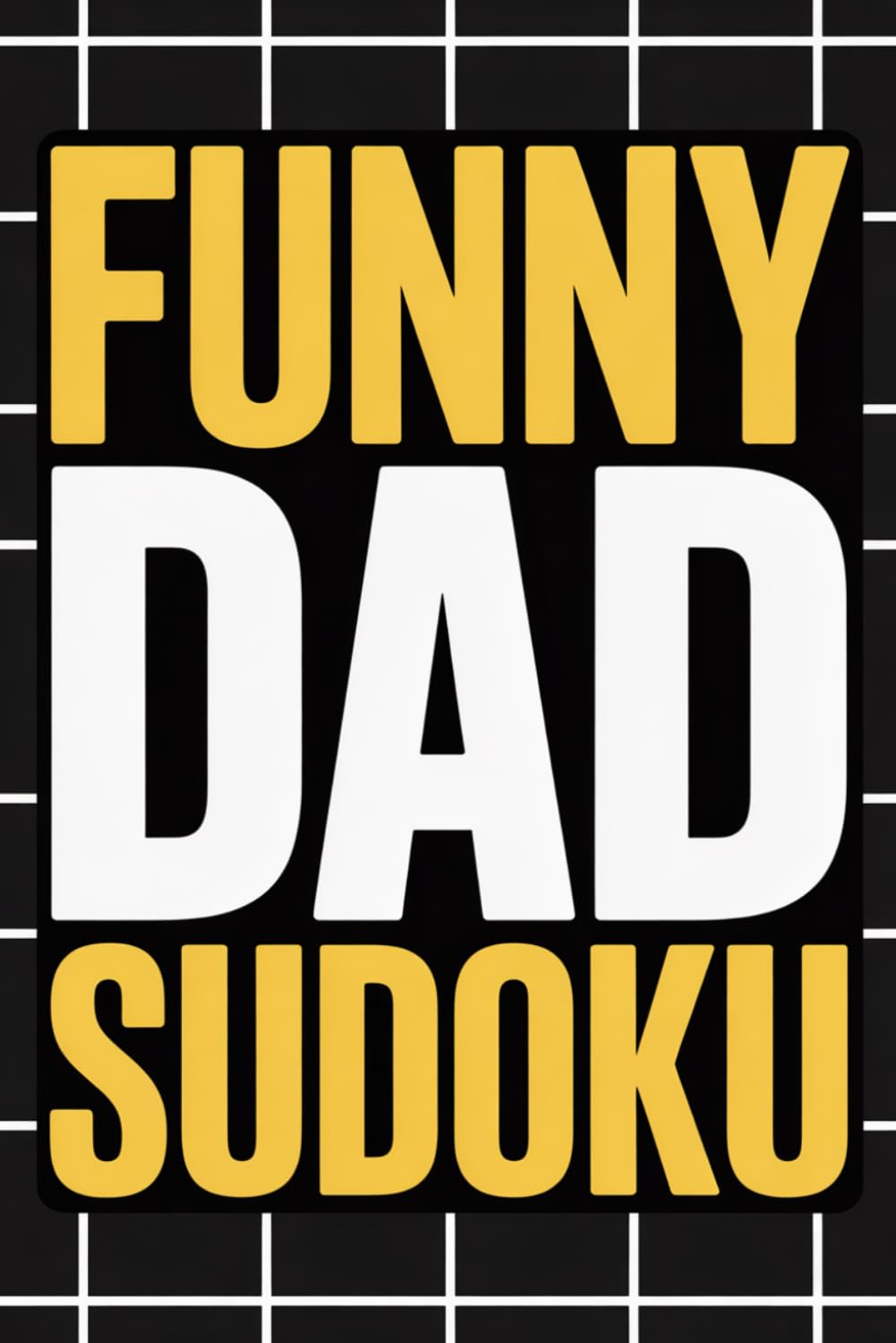 Fathers Day Gifts | Funny Dad Sudoku: Activity Book with 120 Puzzles and Answers