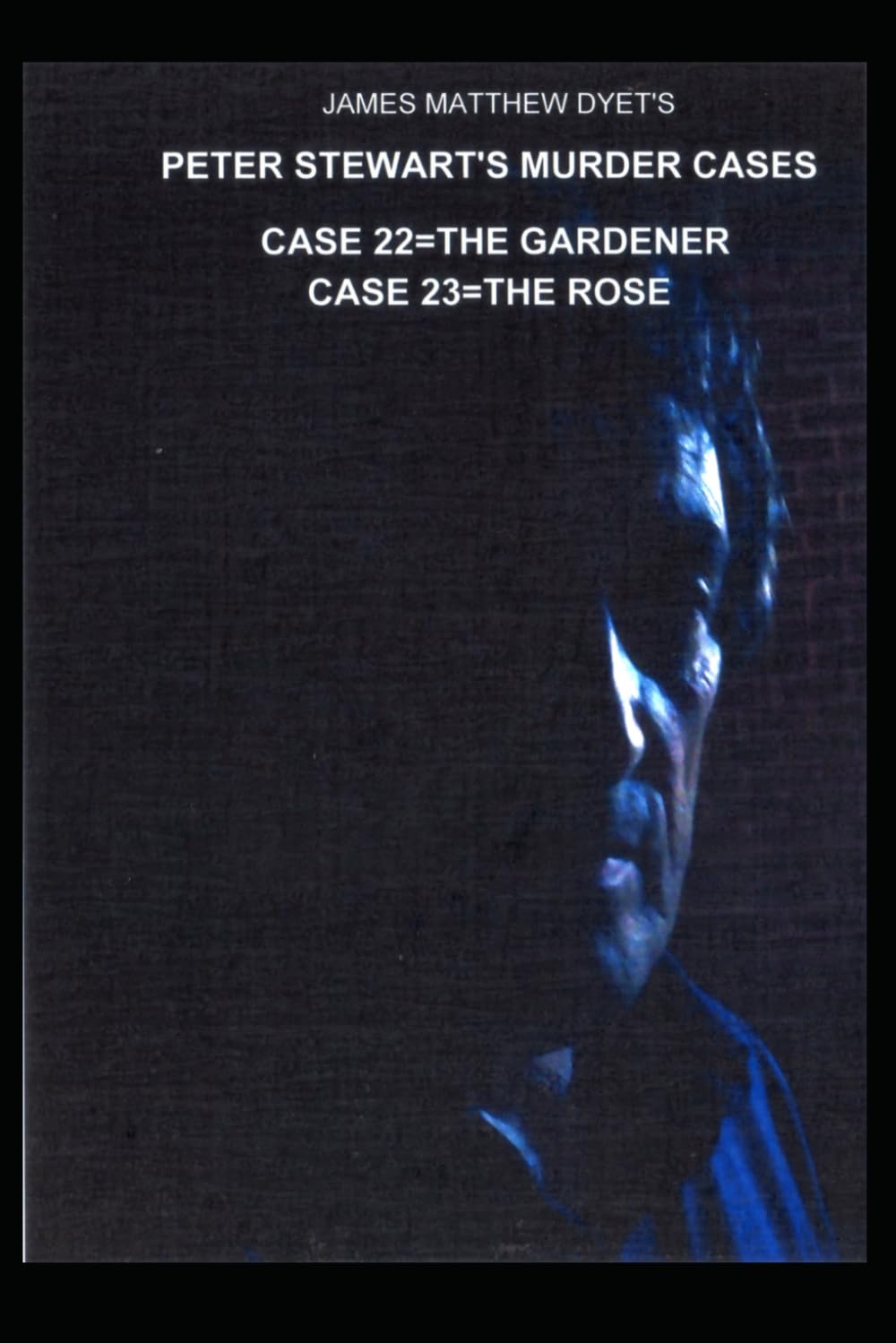 PETER STEWART'S MURDER CASES 22 THE GARDENER 23 THE ROSE: case 22-THE GARDENER=case 23 THE ROSE: 11