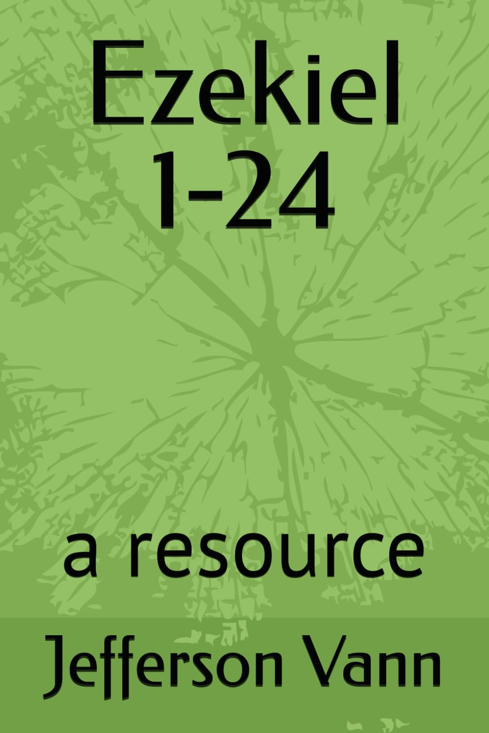 Ezekiel 1-24: a resource (Old Testament Resources)