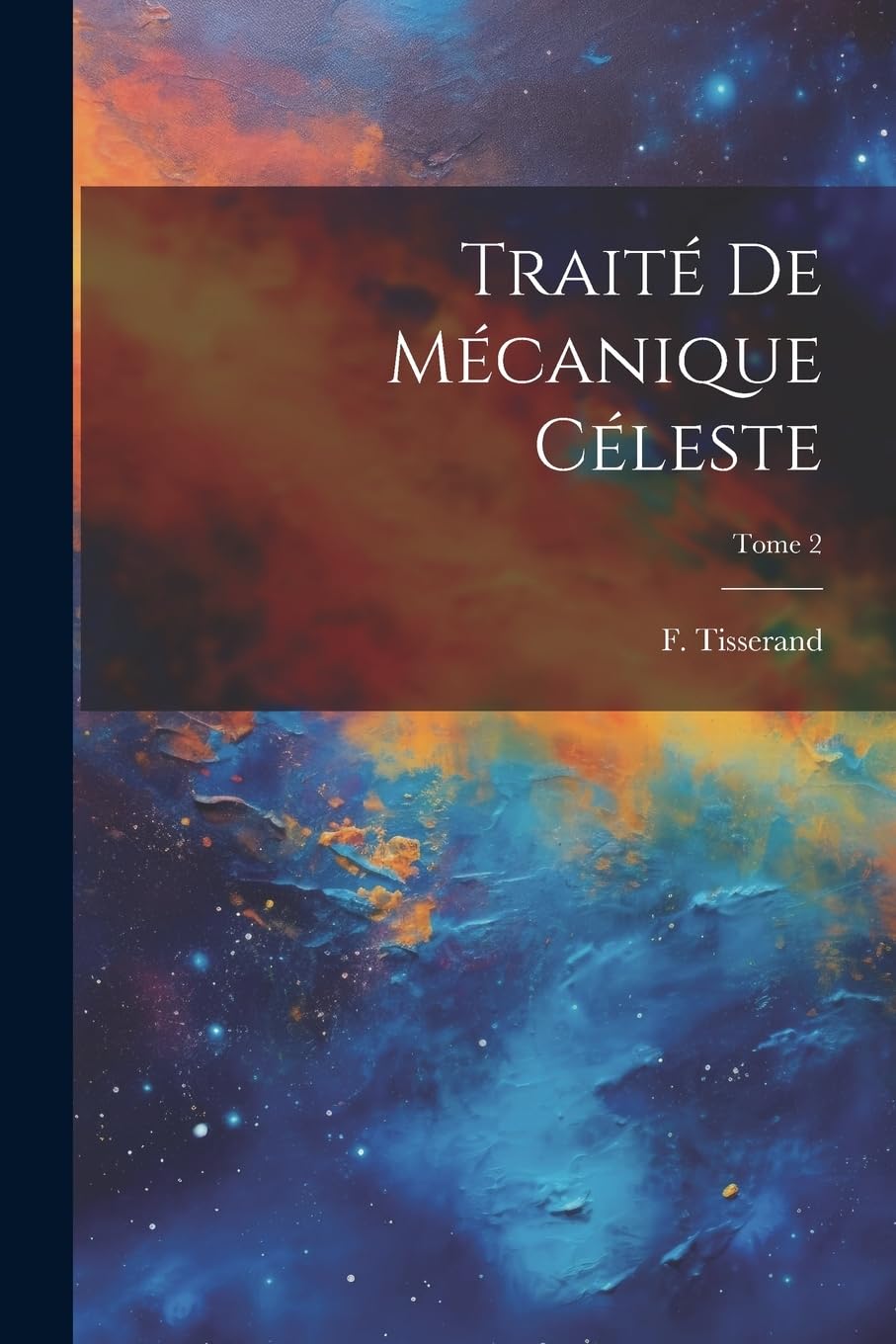 Traité de mécanique céleste; Tome 2