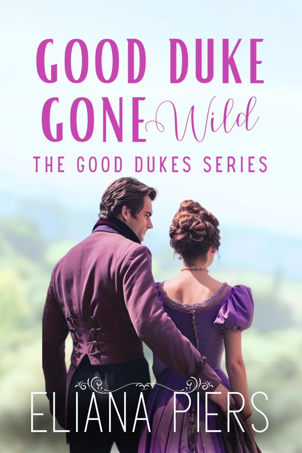 Good Duke Gone Wild (The Good Dukes) Piers, Eliana 9781998281626
