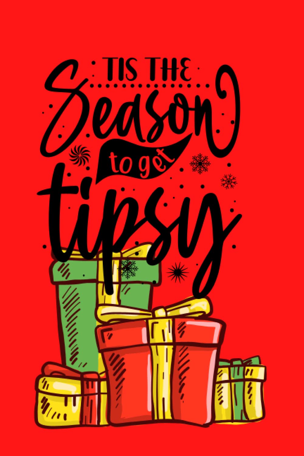 Tis The Season To Get Tipsy: 75 Page 6x9 Composition book
