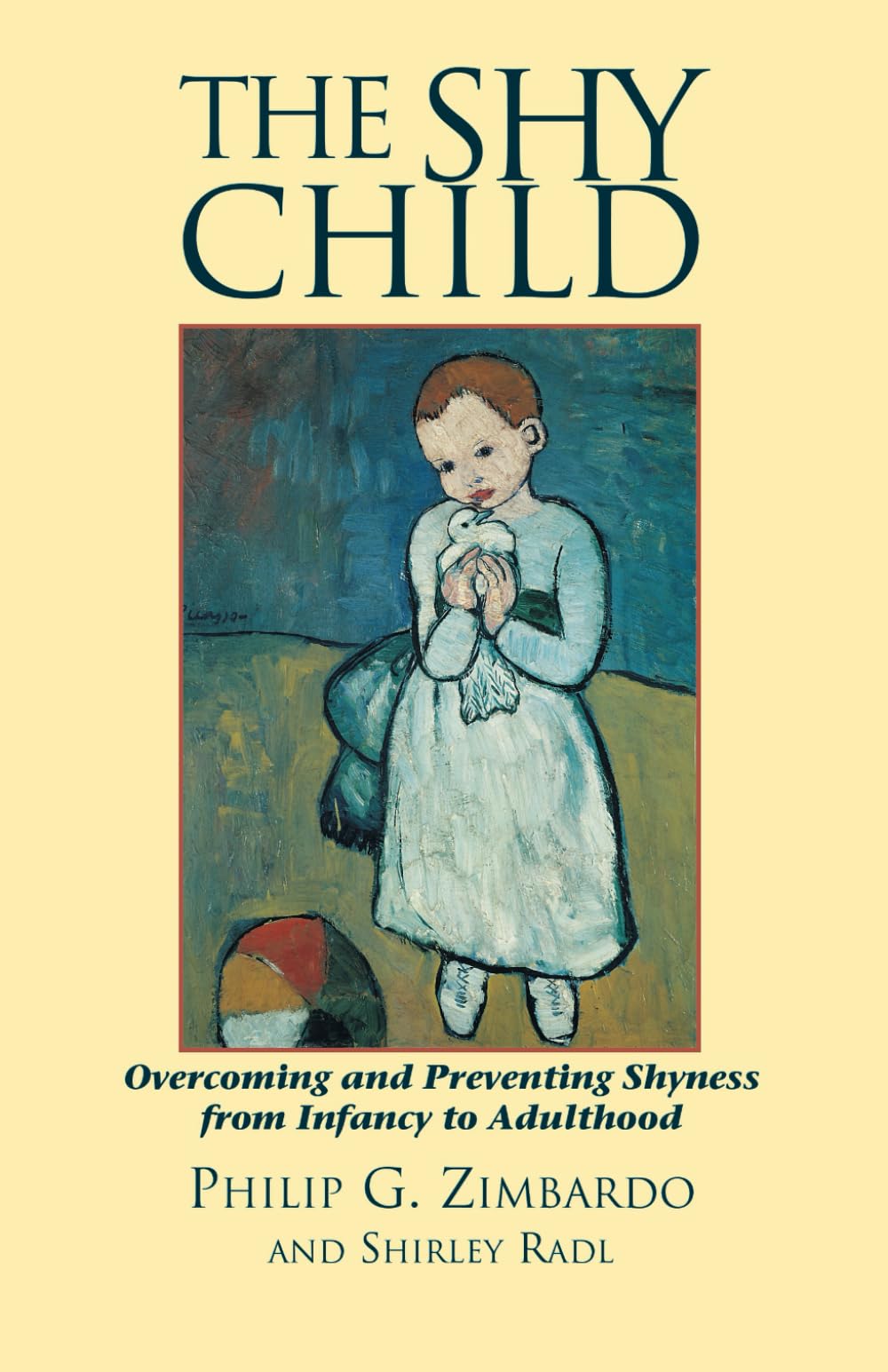 The Shy Child: Overcoming and Preventing Shyness from Infancy to Adulthood: A Parent's Guide to Preventing and Overcoming Shyness from Infancy to Adulthood