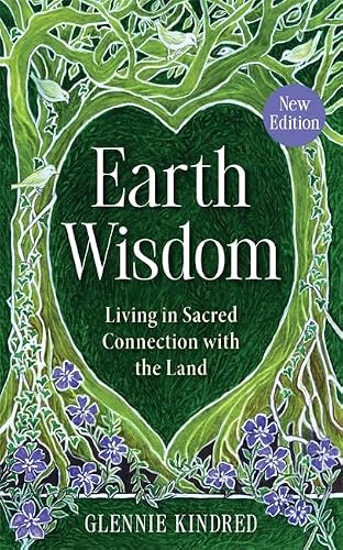 Earth Wisdom (New Edition): Living in Sacred Connection with the Land