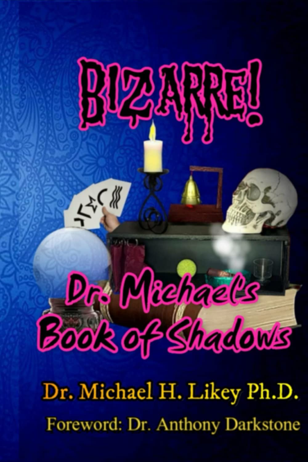 Bizarre! Dr. Michael's Book of Shadows