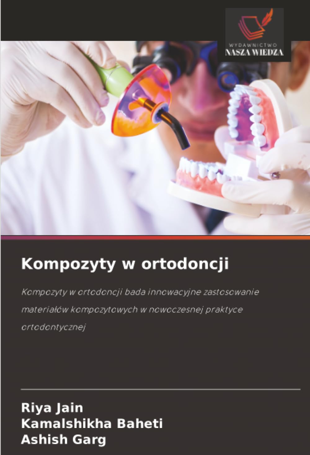 Kompozyty w ortodoncji: Kompozyty w ortodoncji bada innowacyjne zastosowanie materia¿ów kompozytowych w nowoczesnej praktyce ortodontycznej