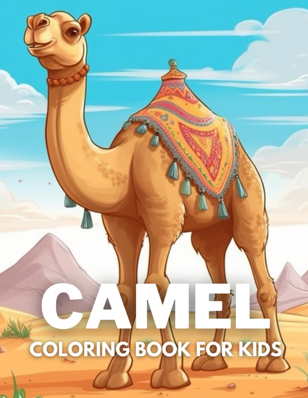 Camel Coloring Book For Kids: +40 Fun And Easy Drawings Of Cute Camel To Color For Kids, Boys And Girls Who Love Camel, Stressrelief Relaxing