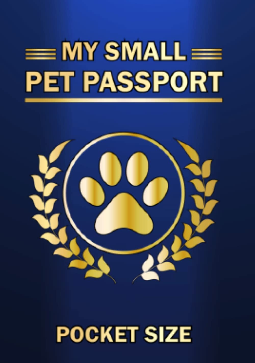 My Small Pet Passport: A Vaccination Log Book for Dogs, Cats and Other Animals - A Medical Health Record Booklet for Your Pet to Carry It With You Wherever You Go