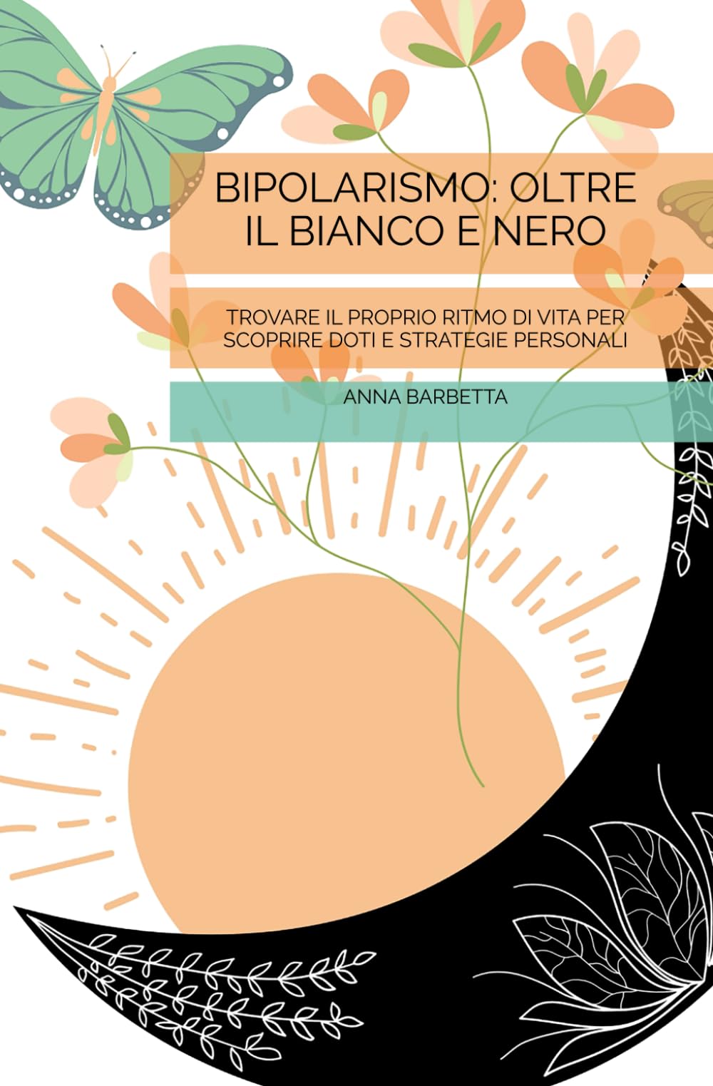 BIPOLARISMO: OLTRE IL BIANCO E NERO: Trovare il proprio ritmo di vita per scoprire doti e strategie personali (Mondo Nikla)