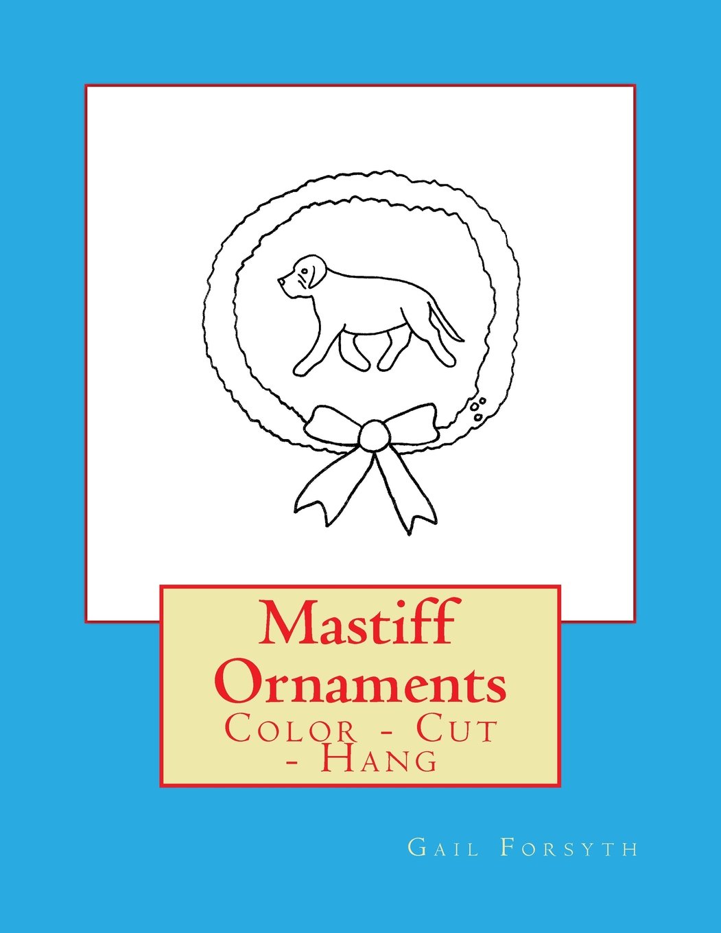 Mastiff Ornaments: Color - Cut - Hang