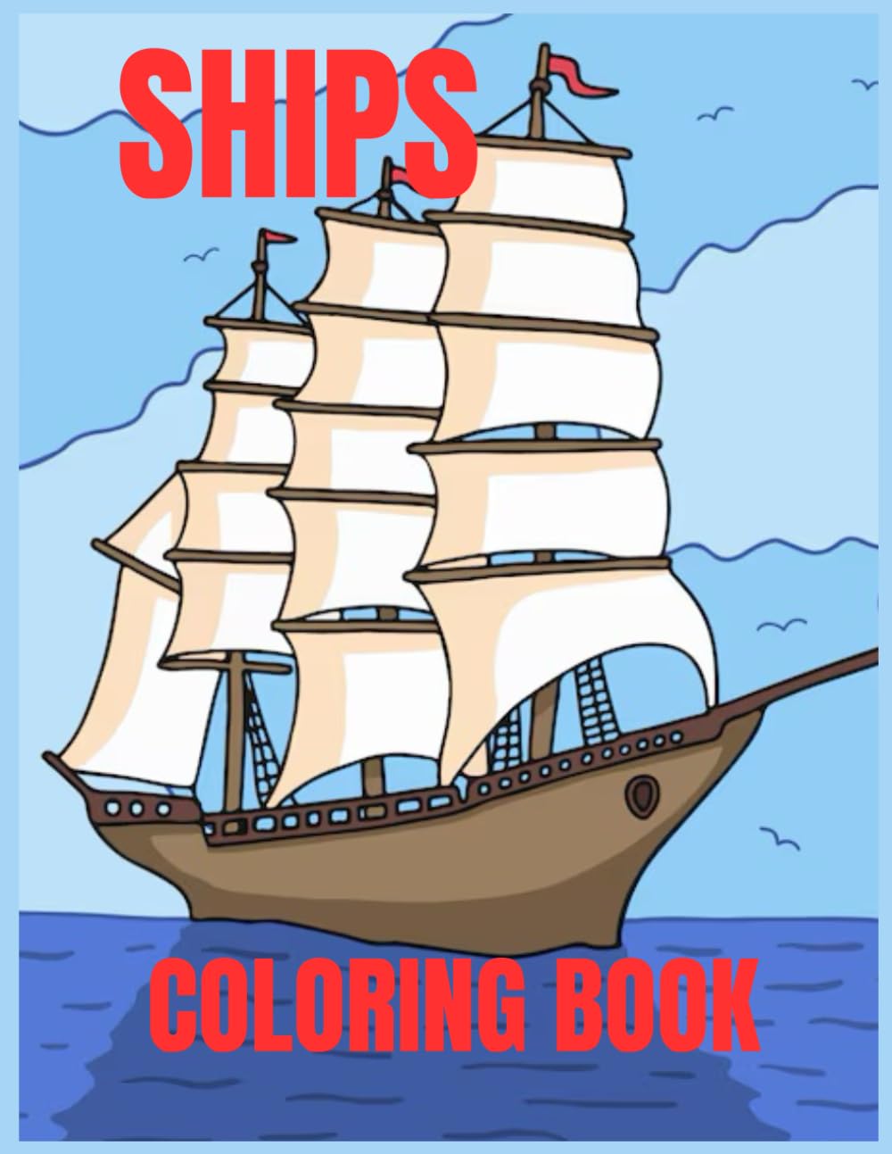 SHIPS- ADULT COLORING BOOK: SHIPS OF ALL KINDS