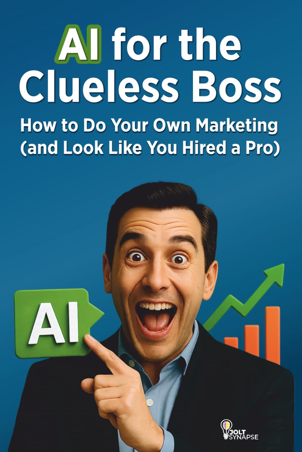 AI for the Clueless Boss: How to Do Your Own Marketing (and Look Like You Hired a Pro)