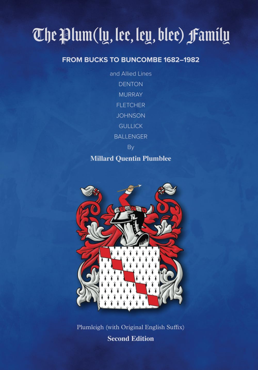 The Plum(ly, lee, ley, blee) Family: from Bucks to Buncombe 1682–1982