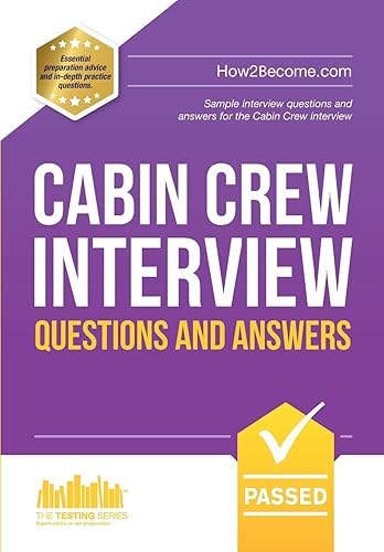 Cabin Crew Interview Questions and Answers: Sample interview questions and answers for the Cabin Crew interview
