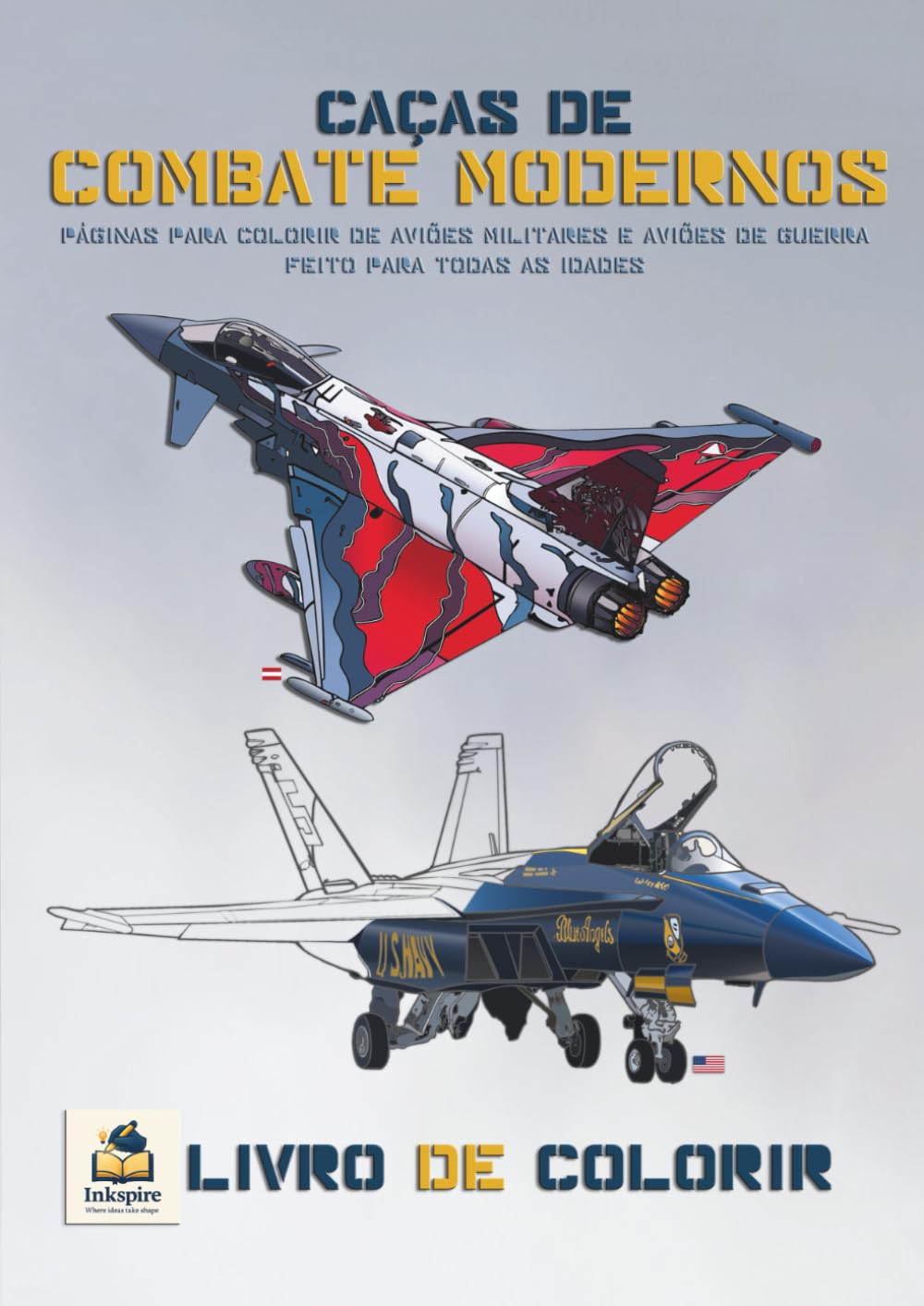 CAÇAS DE COMBATE MODERNOS: PÁGINAS PARA COLORIR DE AVIÕES MILITARES E AVIÕES DE GUERRA, FEITO PARA TODAS AS IDADES (Inkspire Military Aircraft Art & Coloring Series)
