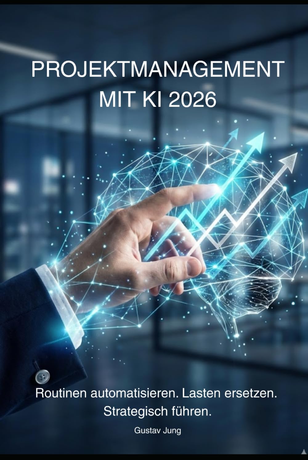 Der KI-gestützte Projektleiter: Erfolg durch Automation 2026: Routinen automatisieren, Effizienz steigern: Ersetze administrative Lasten 2026 durch echte, strategische Führungskompetenz.