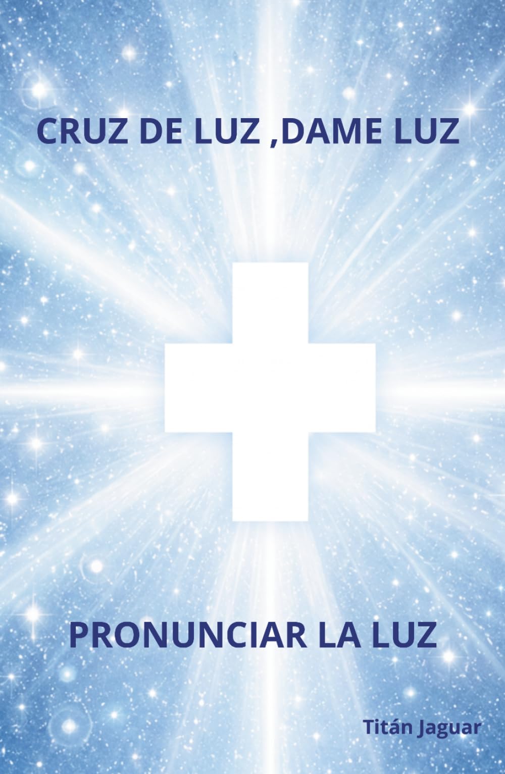 CRUZ DE LUZ, DAME LUZ: PRONUNCIAR LA LUZ