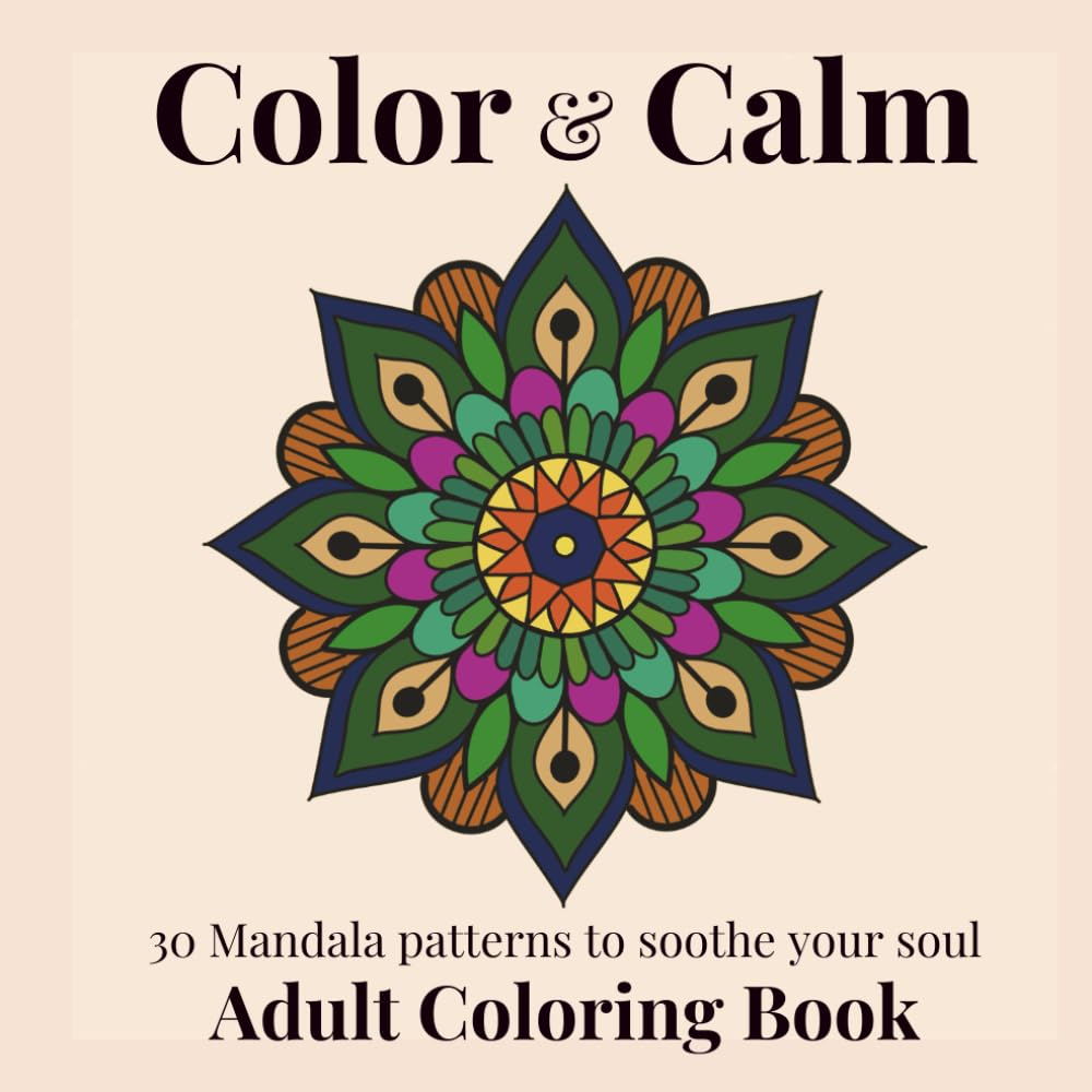 Color & Calm: Mandala Coloring Book: A Relaxing and Calming Screen-Free activity for all Ages.