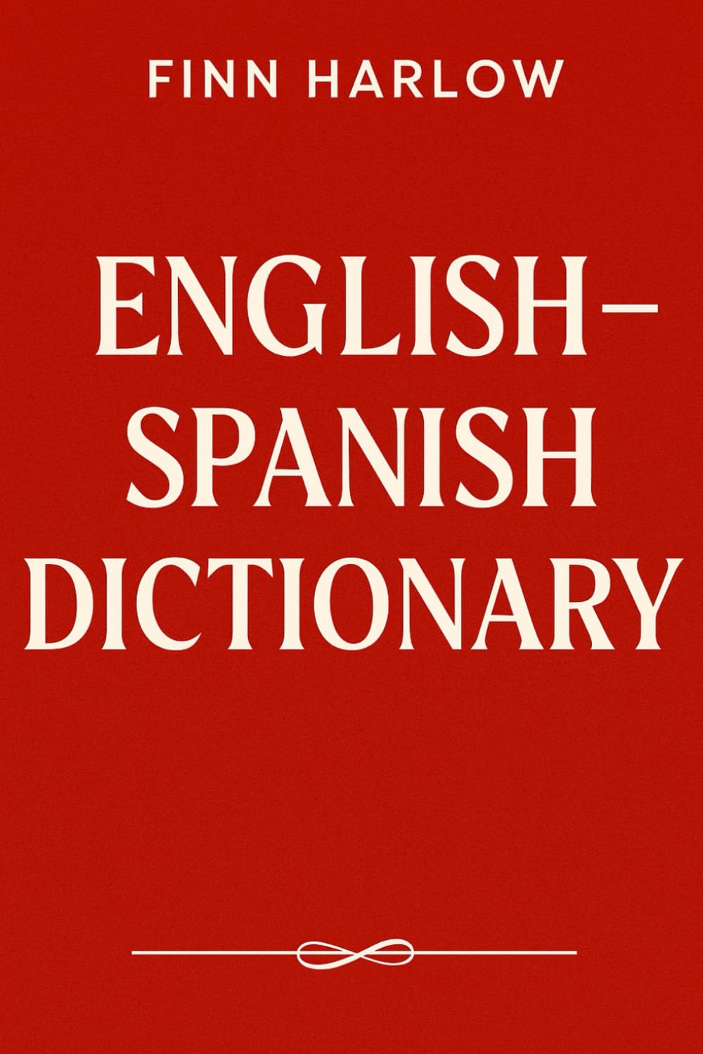 English – Spanish Dictionary: A Practical Bilingual Reference for Students, Travelers & Everyday Use