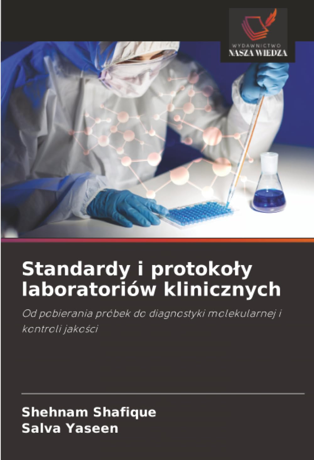 Standardy i protoko¿y laboratoriów klinicznych: Od pobierania próbek do diagnostyki molekularnej i kontroli jako¿ci