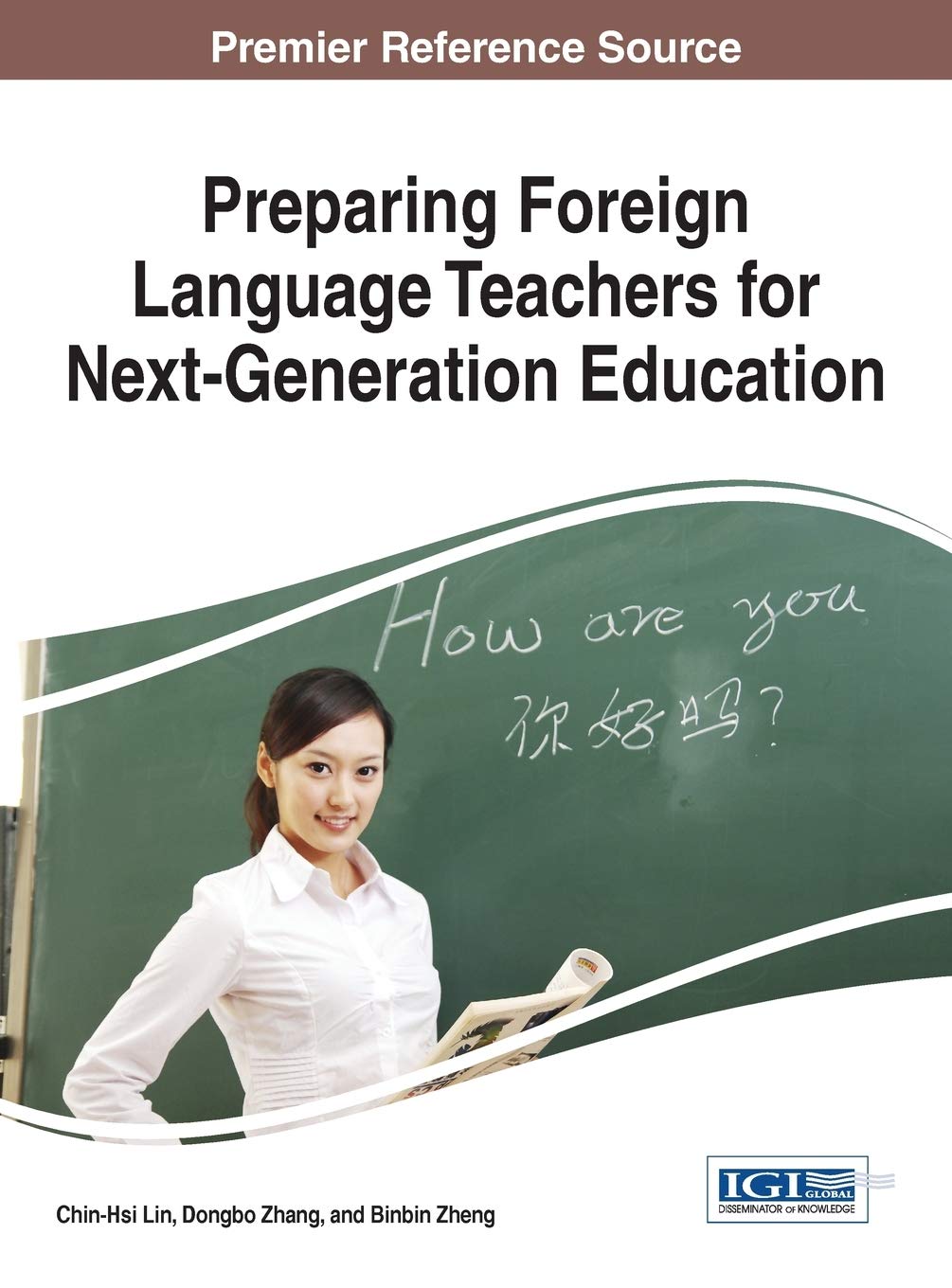 Preparing Foreign Language Teachers for Next-Generation Education (Advances in Higher Education and Professional Development) Hardcover – Import, 30 July 2016