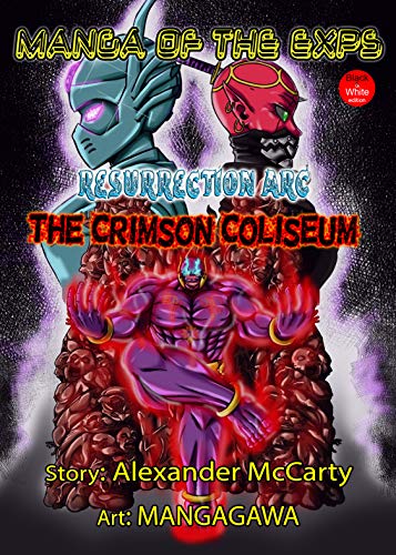 Manga Of The Exps The Crimson Coliseum Black And White Edition English Edition Ebook Mccarty Alexander Patchelly Jessie Mccarty Gabriel Amazon De Kindle Store amazon de