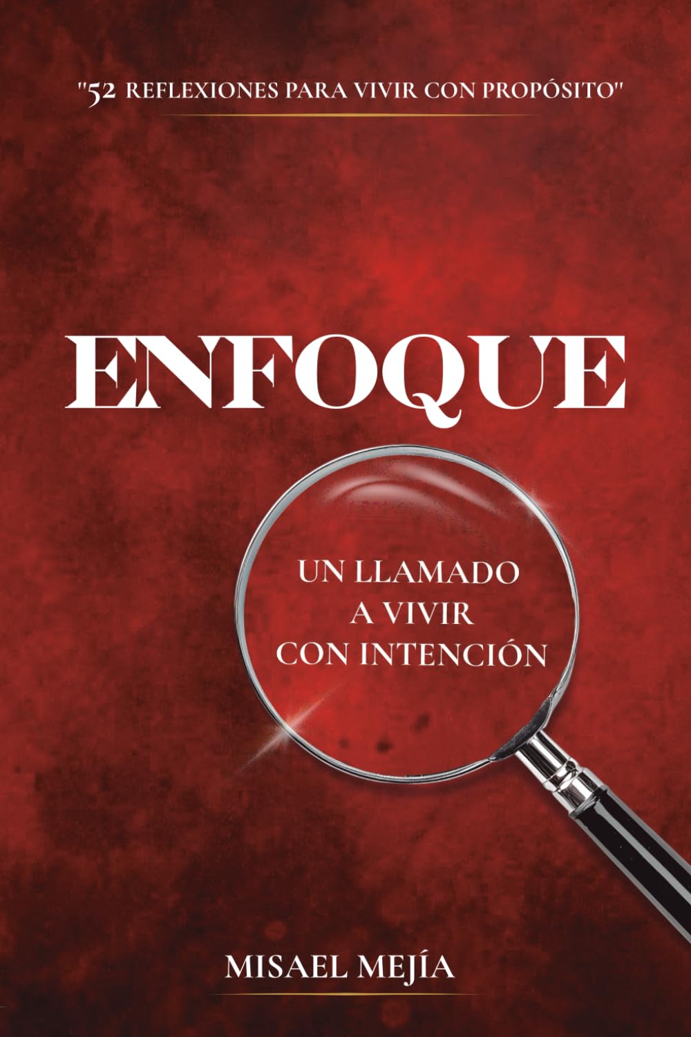 ENFOQUE: 52 REFLEXIONES PARA VIVIR CON PROPÓSITO