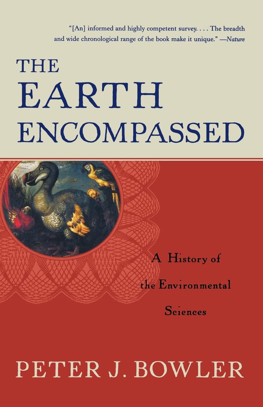 The Earth Encompassed: A History of the Environmental Sciences (Norton History of Science)