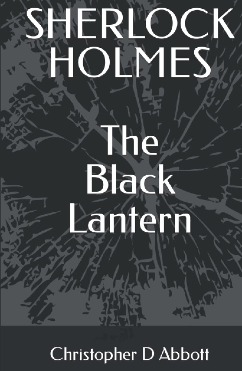 SHERLOCK HOLMES The Black Lantern (The Watson Chronicles)