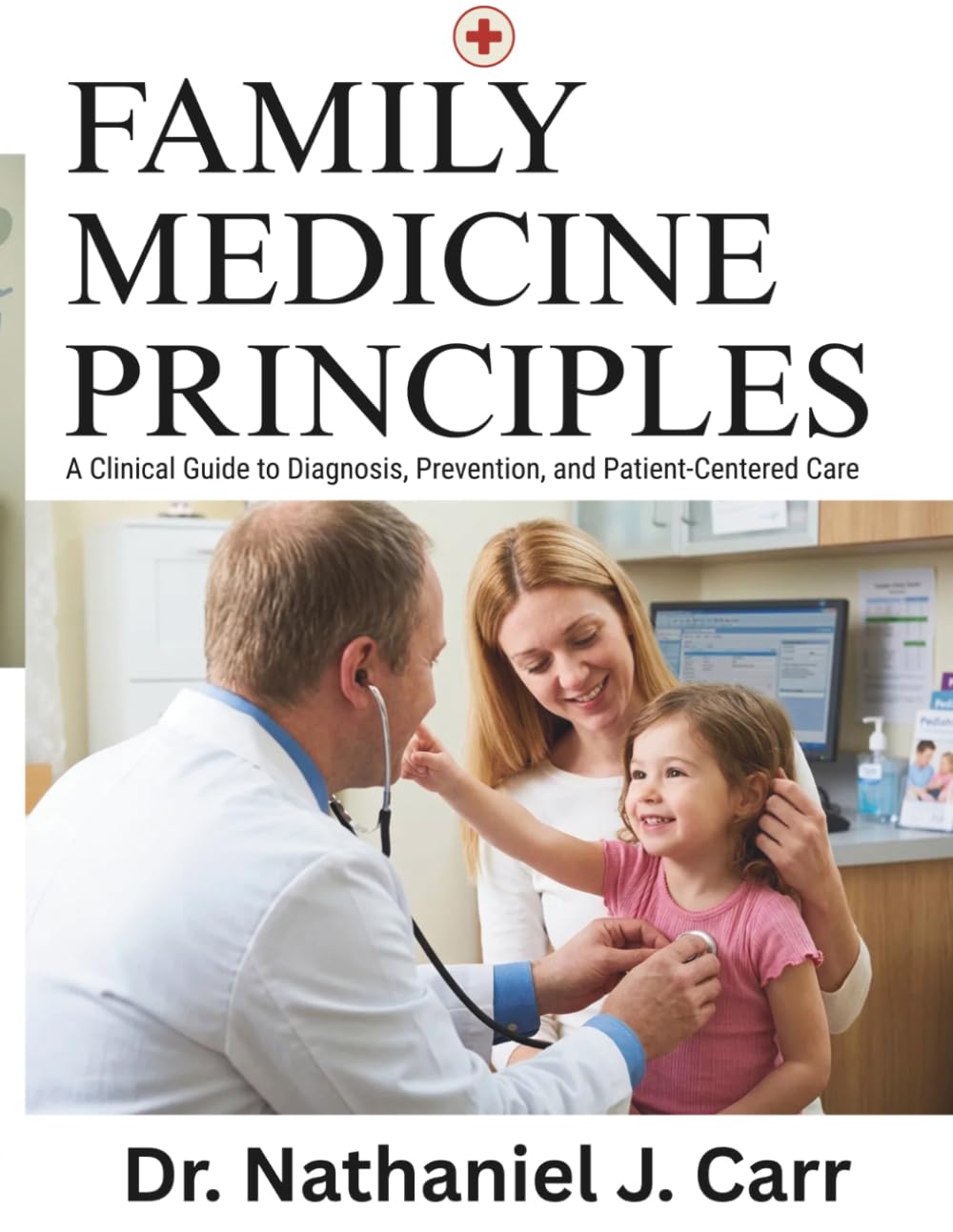 Family Medicine Principles: A Clinical Guide to Diagnosis, Prevention, and Patient-Centered Care