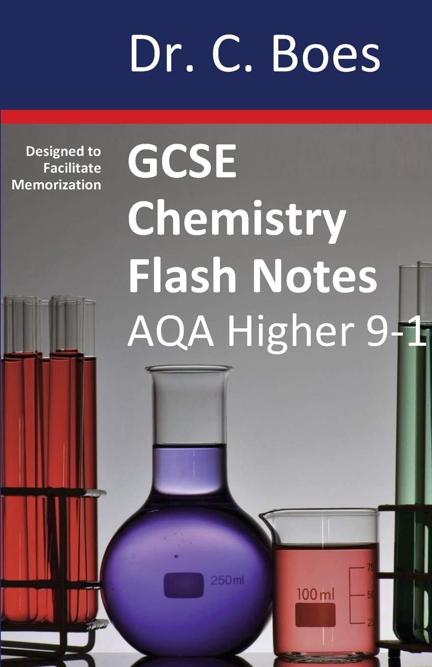 GCSE CHEMISTRY FLASH NOTES AQA Higher Tier (9-1): Condensed Revision... - Boes