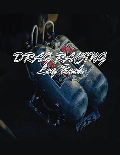 Drag Racing Log Book: Race Score Record Book, Drag Racing Information Tracker, Drag Racing Details Journal and Organizer to Record Time Of Day, Lane, Launch RPM